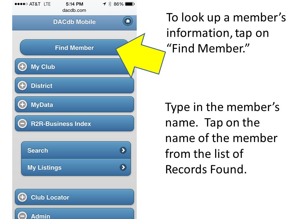 To look up a member’s information, tap on Find Member. Type in the member’s name.