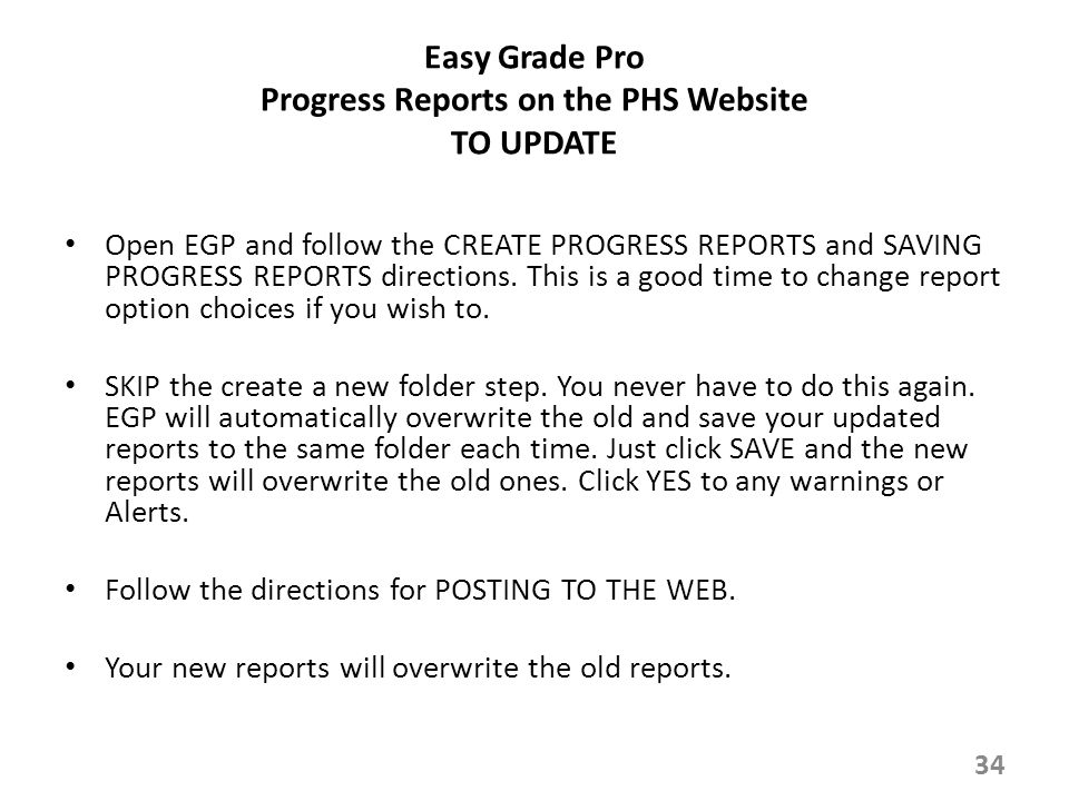 Easy Grade Pro Progress Reports on the PHS Website TO UPDATE Open EGP and follow the CREATE PROGRESS REPORTS and SAVING PROGRESS REPORTS directions.