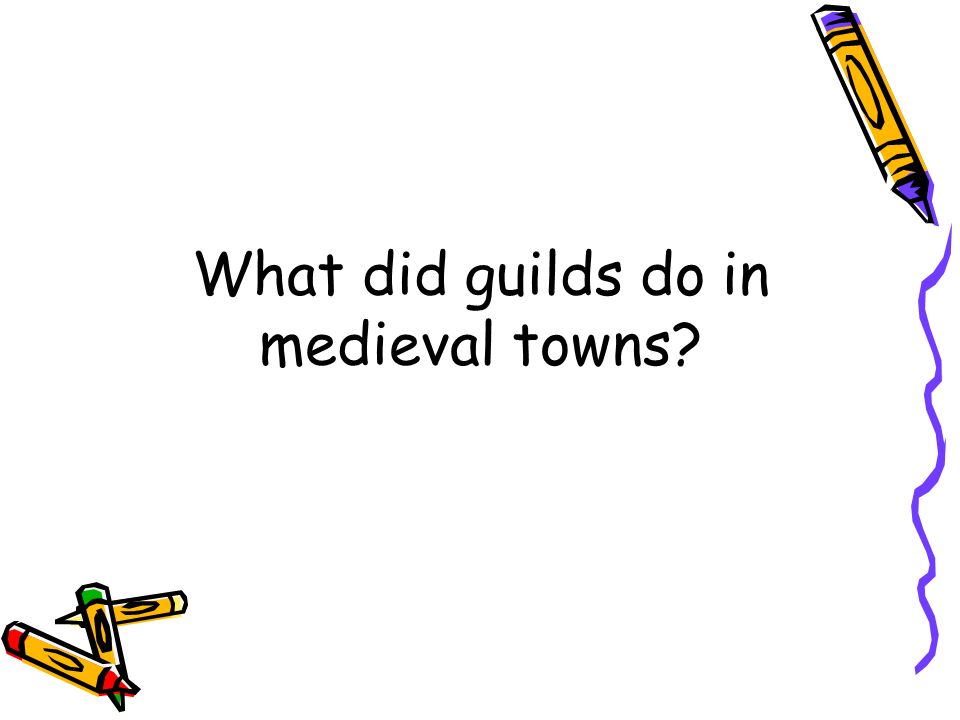 What did guilds do in medieval towns