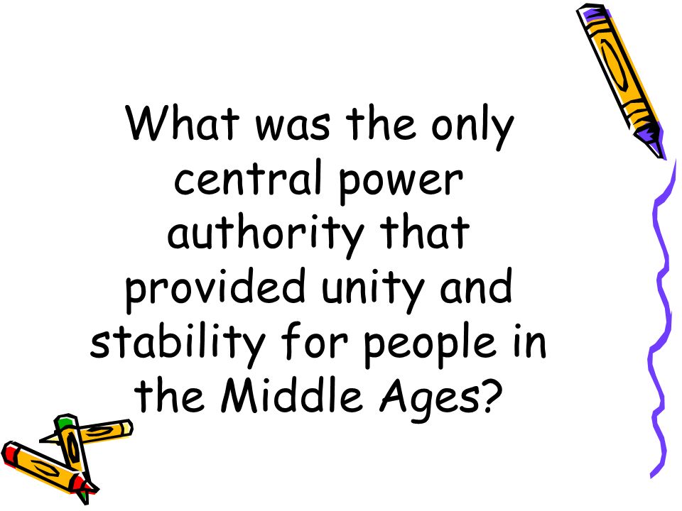 What was the only central power authority that provided unity and stability for people in the Middle Ages