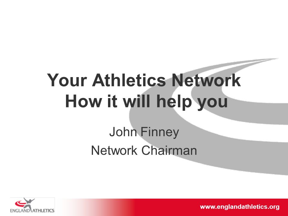 Your Athletics Network How it will help you John Finney Network Chairman