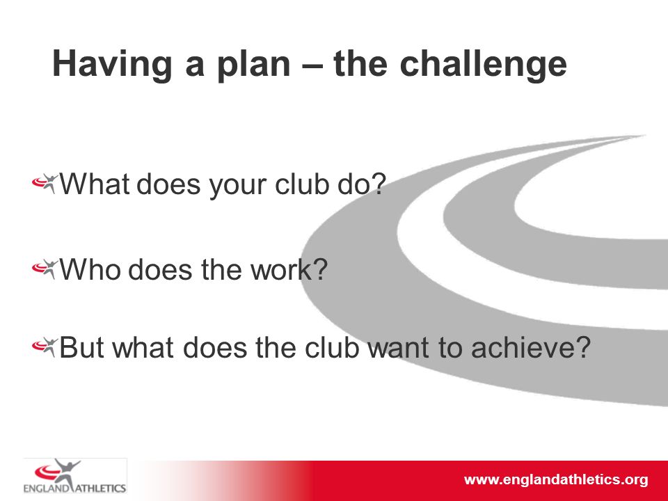 Having a plan – the challenge What does your club do.