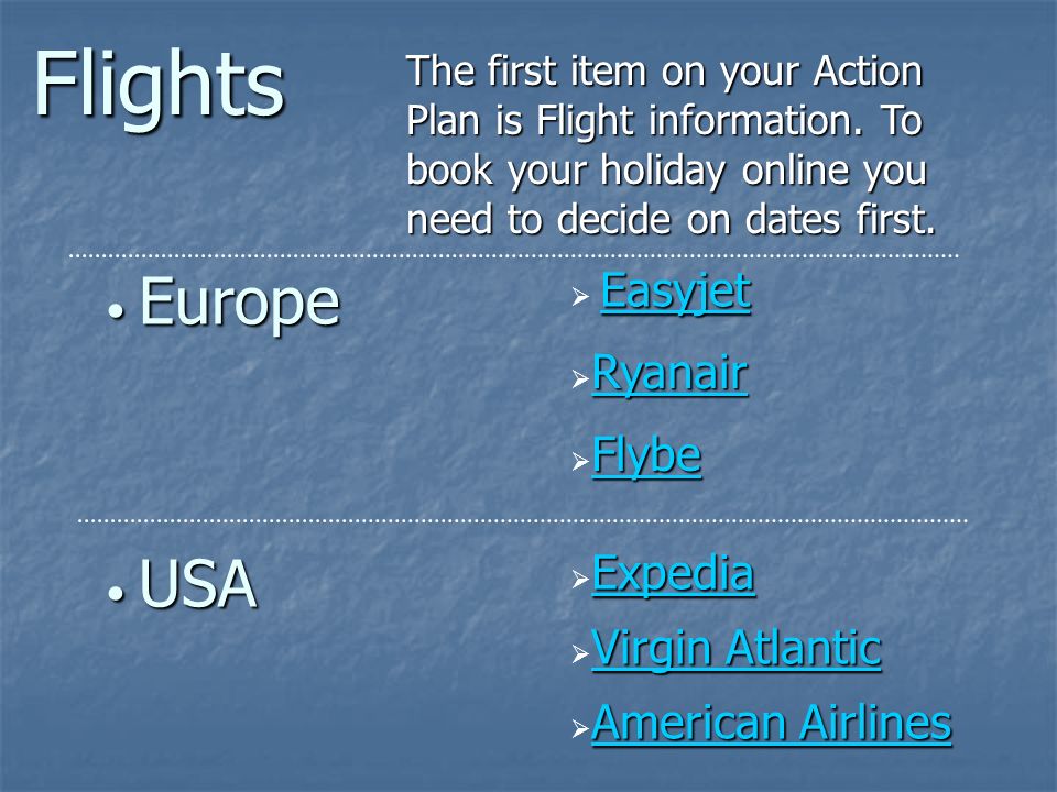Flights The first item on your Action Plan is Flight information.