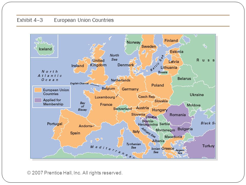 Exhibit 4–3European Union Countries © 2007 Prentice Hall, Inc. All rights reserved. 4–10