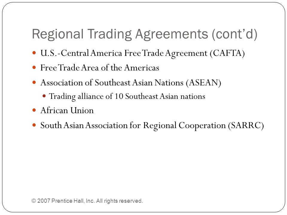 Regional Trading Agreements (cont’d) © 2007 Prentice Hall, Inc.