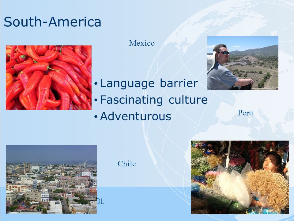 South-America Mexico Chile Peru Language barrier Fascinating culture Adventurous