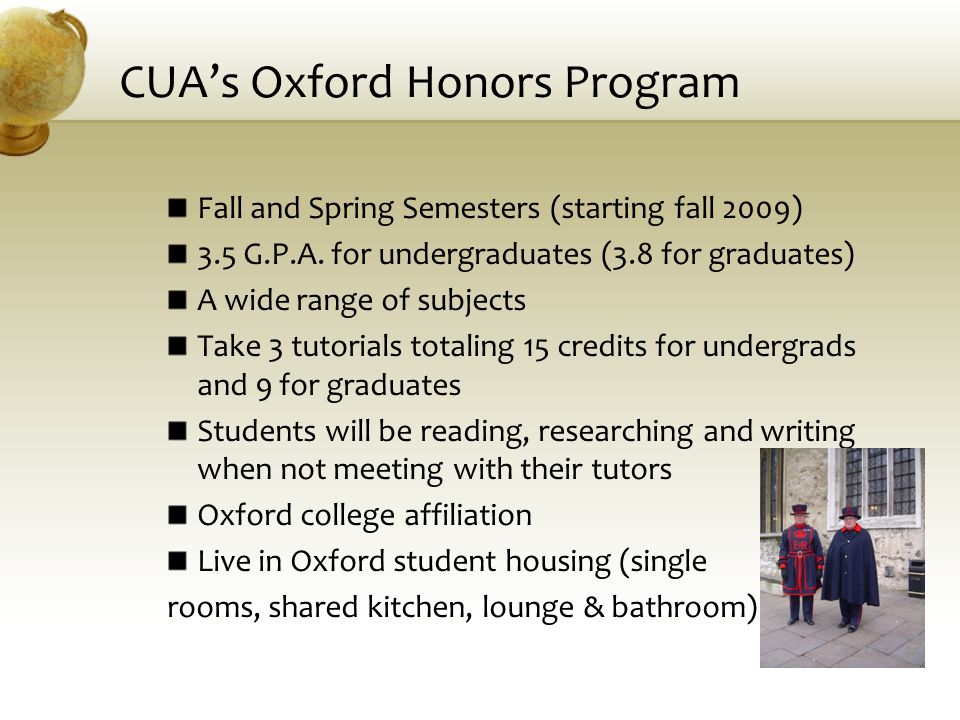 CUA’s Oxford Honors Program Fall and Spring Semesters (starting fall 2009) 3.5 G.P.A.