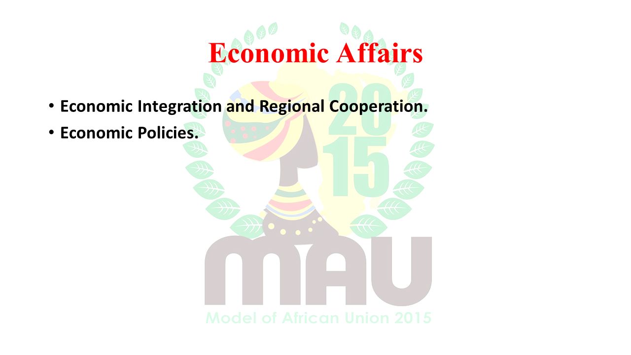 Economic Affairs Economic Integration and Regional Cooperation. Economic Policies.