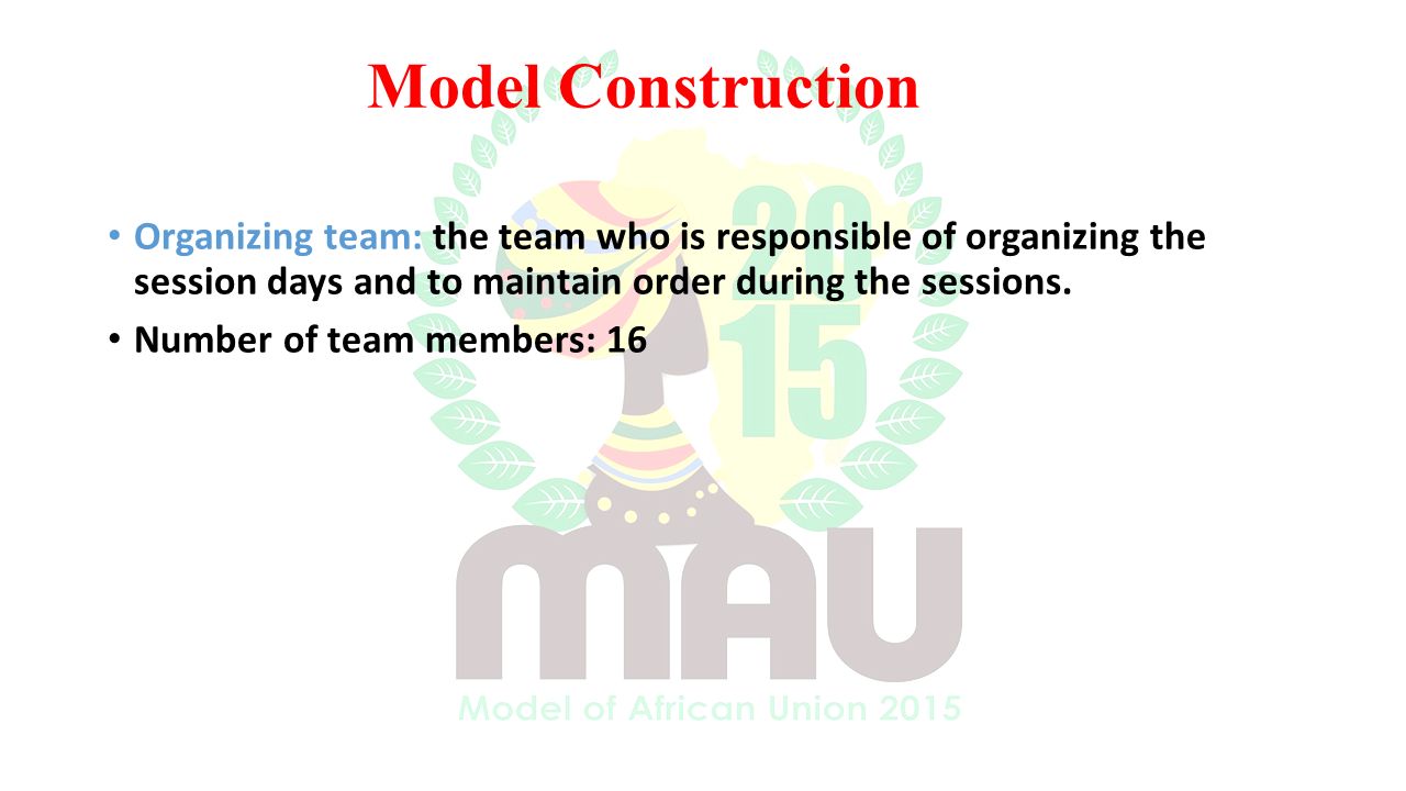 Model Construction Organizing team: the team who is responsible of organizing the session days and to maintain order during the sessions.
