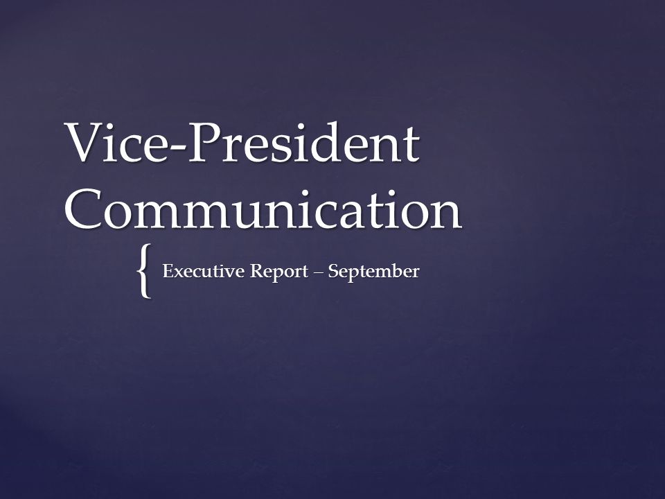 { Vice-President Communication Executive Report – September