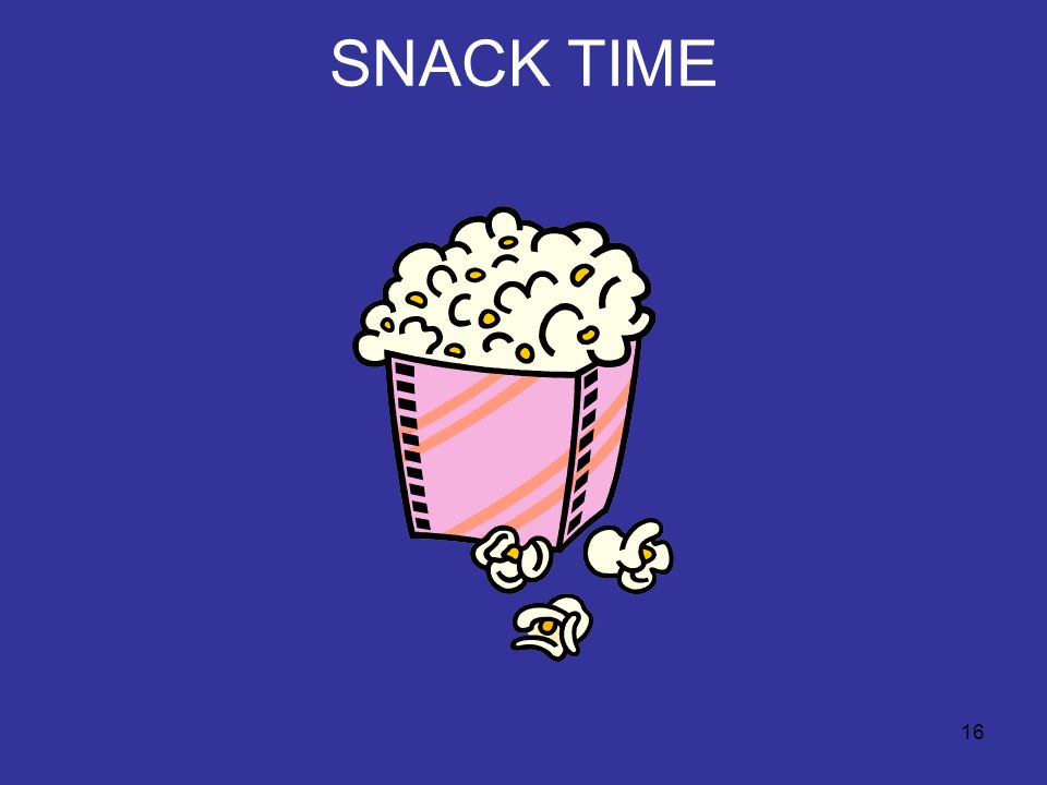 16 SNACK TIME