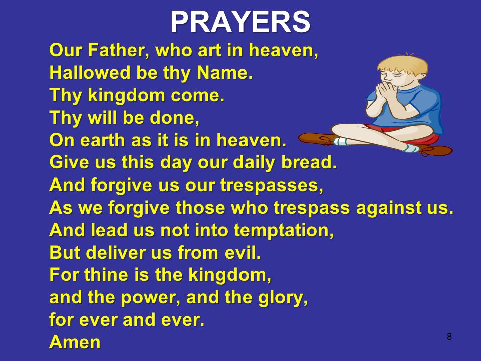 8PRAYERS Our Father, who art in heaven, Hallowed be thy Name.