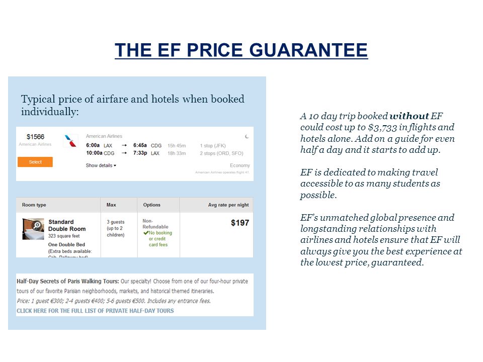 THE EF PRICE GUARANTEE A 10 day trip booked without EF could cost up to $3,733 in flights and hotels alone.