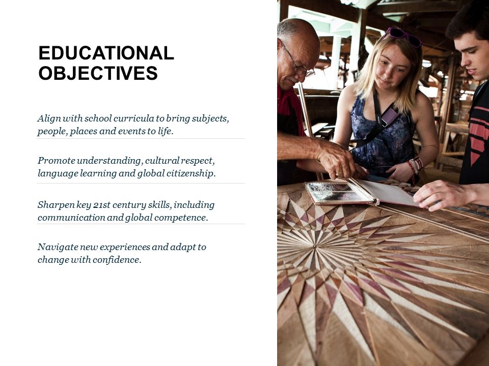 EDUCATIONAL OBJECTIVES Align with school curricula to bring subjects, people, places and events to life.