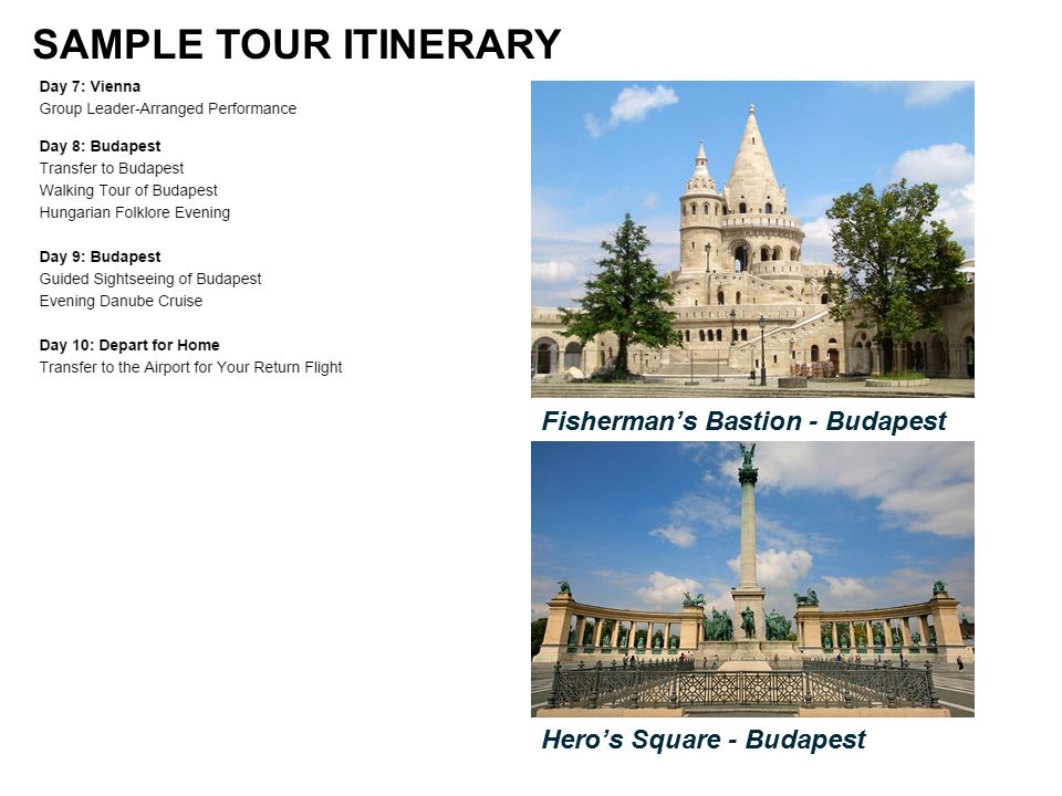 SAMPLE TOUR ITINERARY Fisherman’s Bastion - Budapest Hero’s Square - Budapest