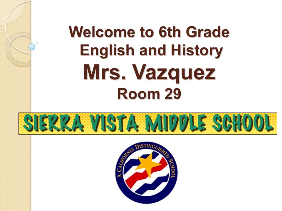 Welcome to 6th Grade English and History Mrs. Vazquez Room 29