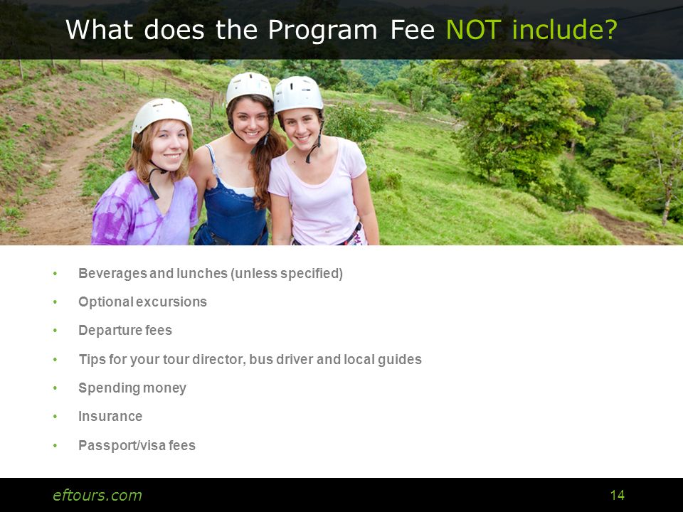eftours.com 14 What does the Program Fee NOT include.