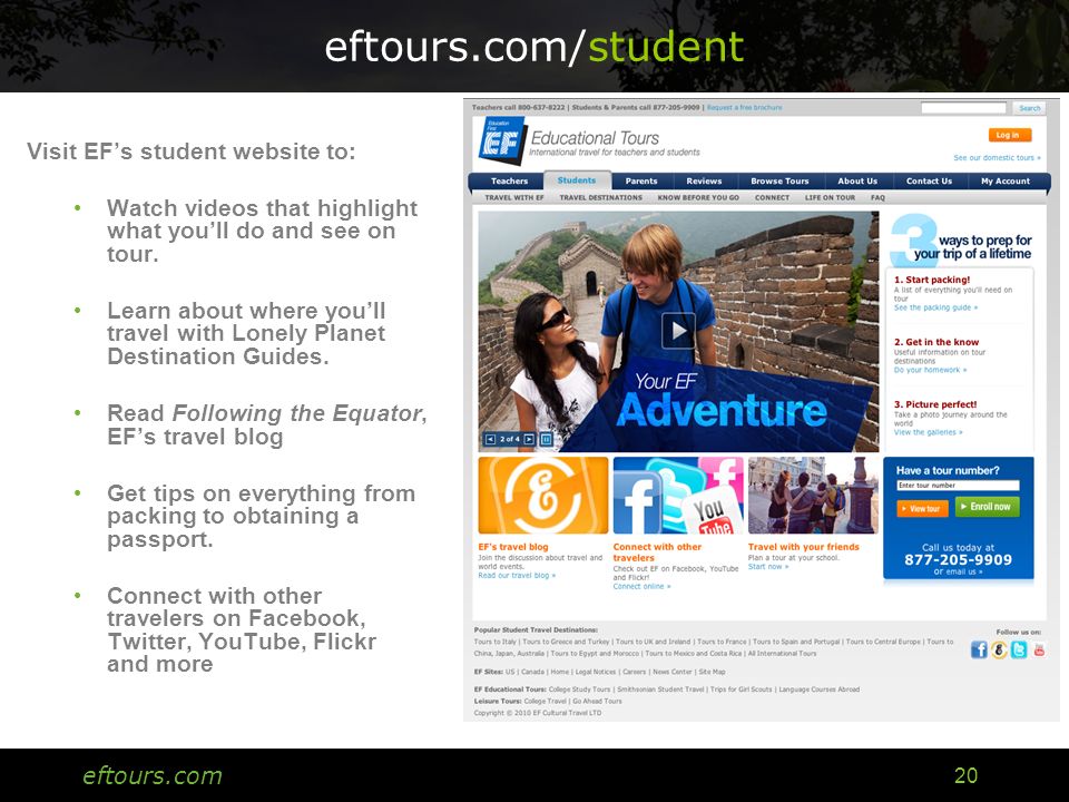 eftours.com 20 eftours.com/student Visit EF’s student website to: Watch videos that highlight what you’ll do and see on tour.