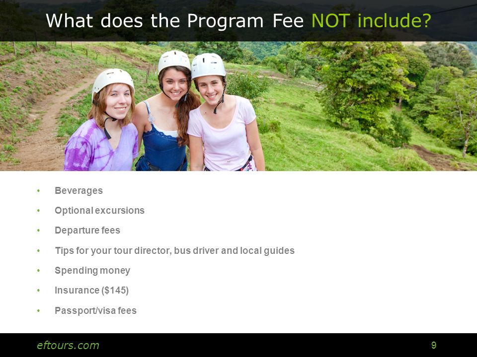eftours.com 9 What does the Program Fee NOT include.