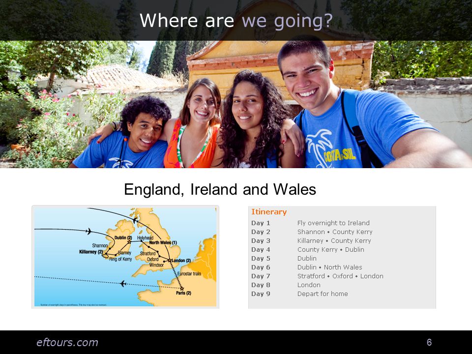 eftours.com 6 Where are we going England, Ireland and Wales