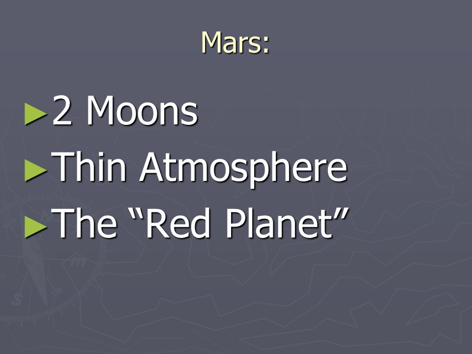 Mars: ► 2 Moons ► Thin Atmosphere ► The Red Planet