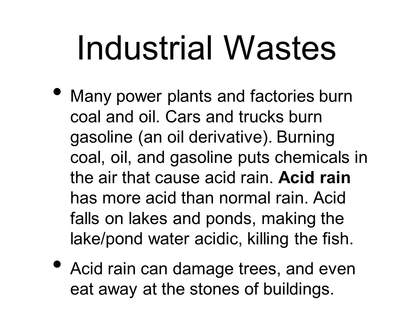Industrial Wastes Many power plants and factories burn coal and oil.