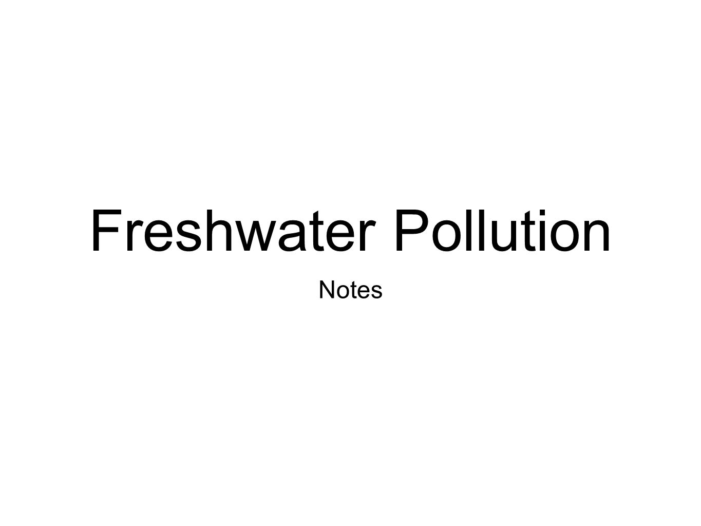 Freshwater Pollution Notes