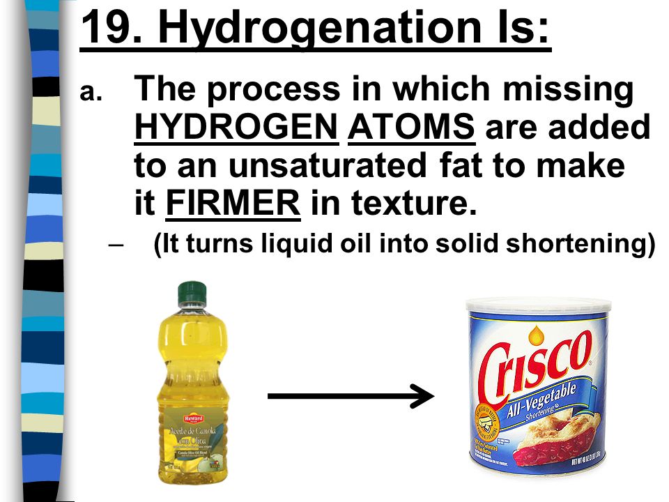 19. Hydrogenation Is: a.