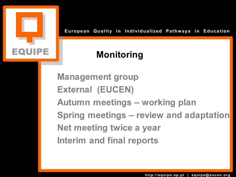 Management group External (EUCEN) Autumn meetings – working plan Spring meetings – review and adaptation Net meeting twice a year Interim and final reports Monitoring