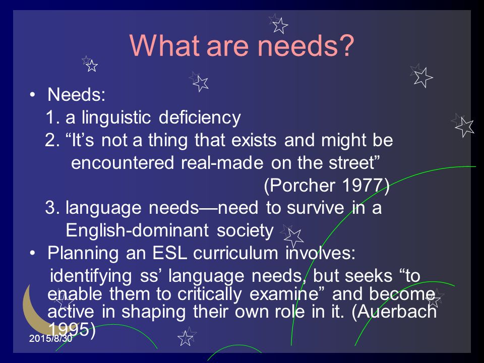 2015/8/30 What are needs. Needs: 1. a linguistic deficiency 2.