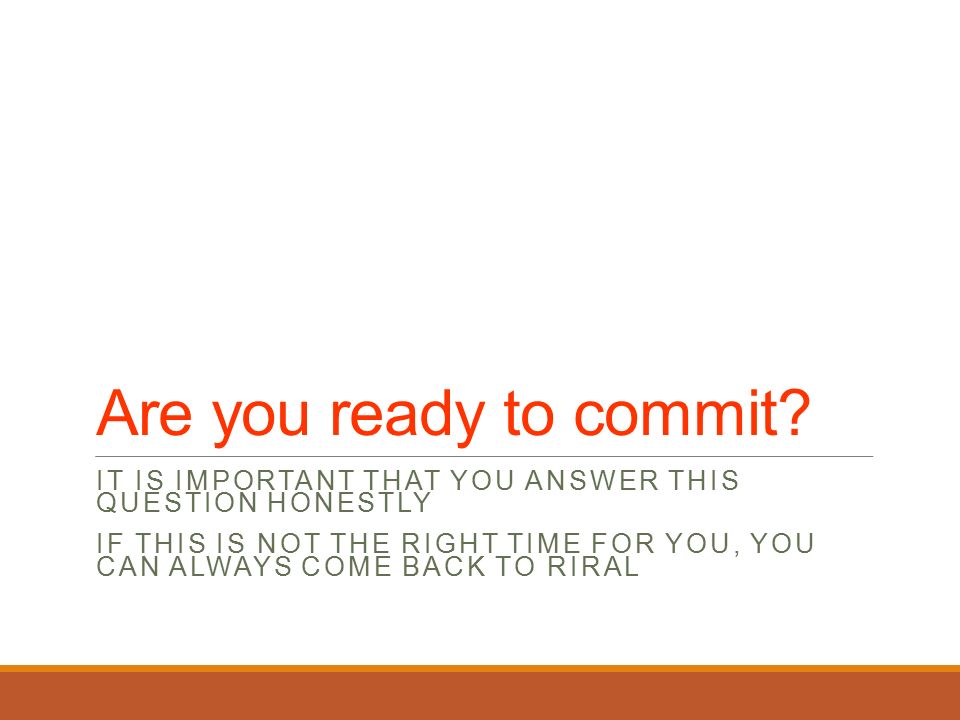 Are you ready to commit.
