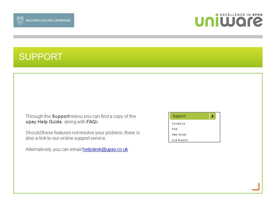 SUPPORT Through the Support menu you can find a copy of the upay Help Guide, along with FAQs.
