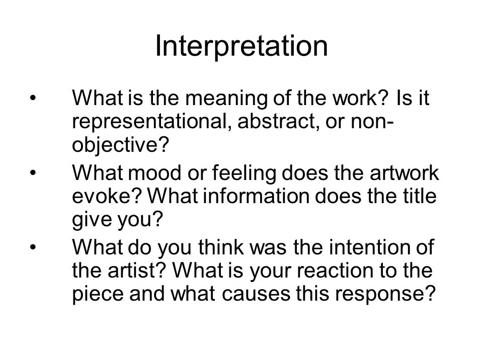 Interpretation What is the meaning of the work.