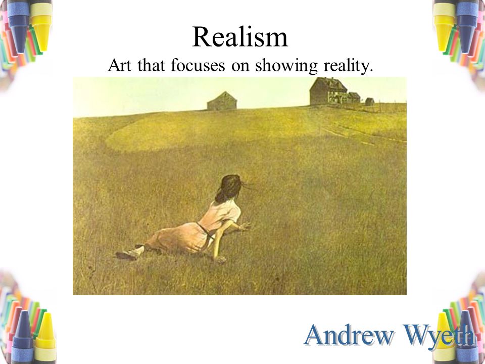 Realism Art that focuses on showing reality.