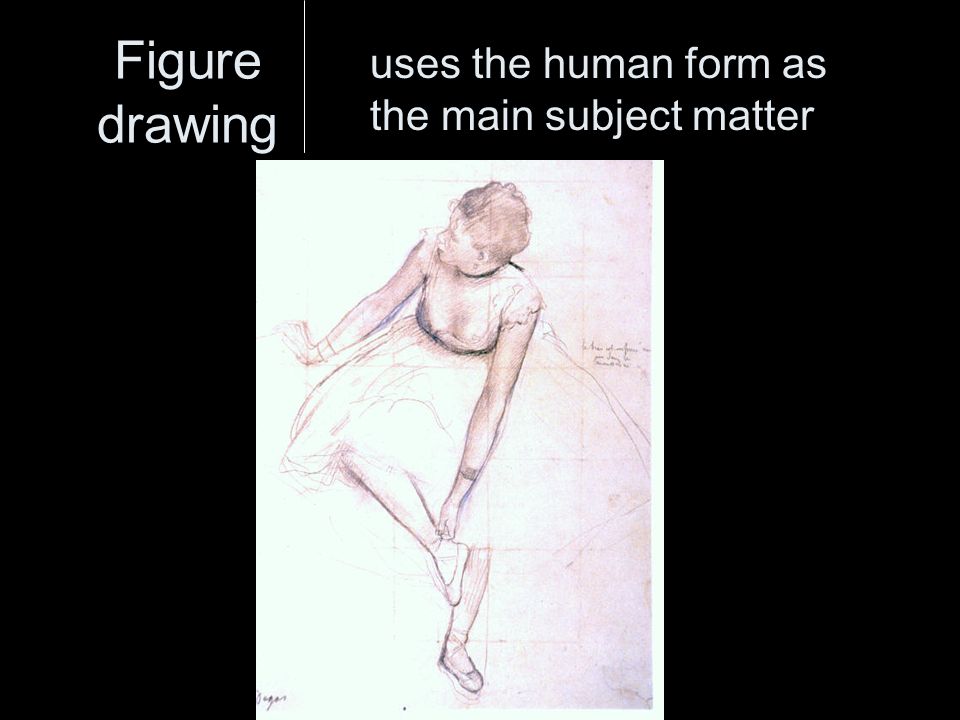 Figure drawing uses the human form as the main subject matter