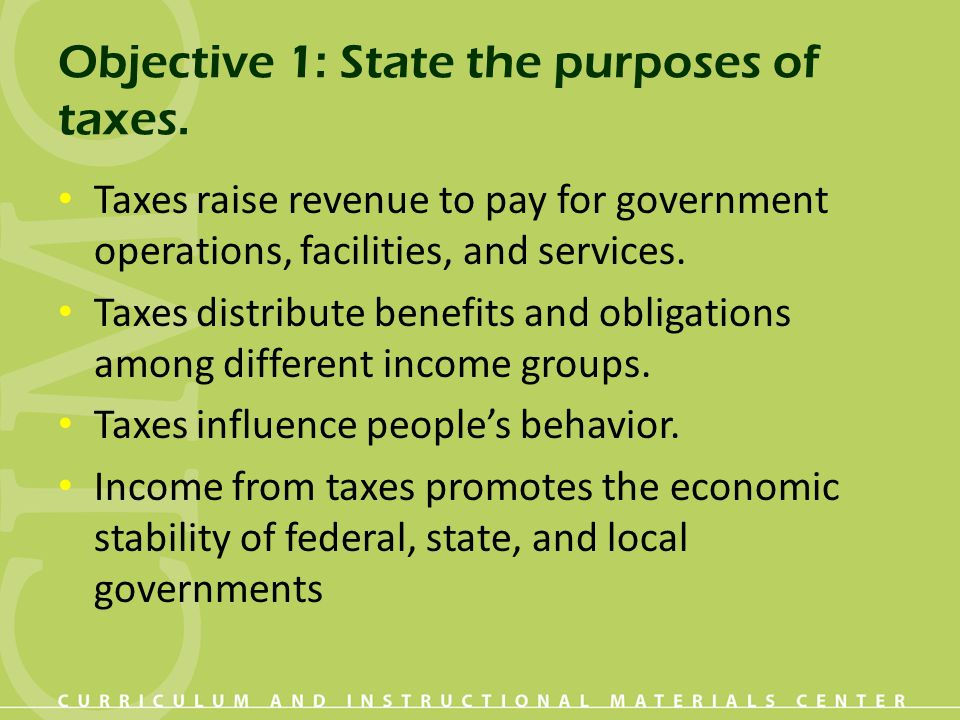 Objective 1: State the purposes of taxes.