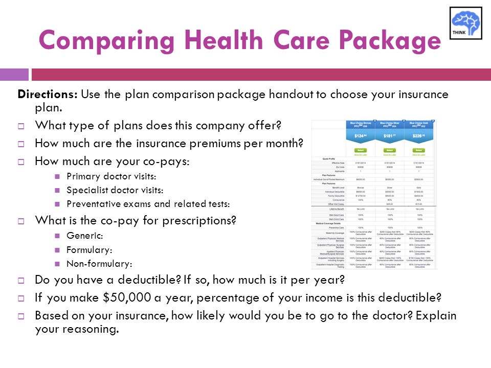 Comparing Health Care Package Directions: Use the plan comparison package handout to choose your insurance plan.