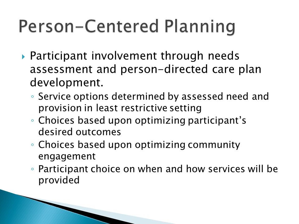  Participant involvement through needs assessment and person-directed care plan development.