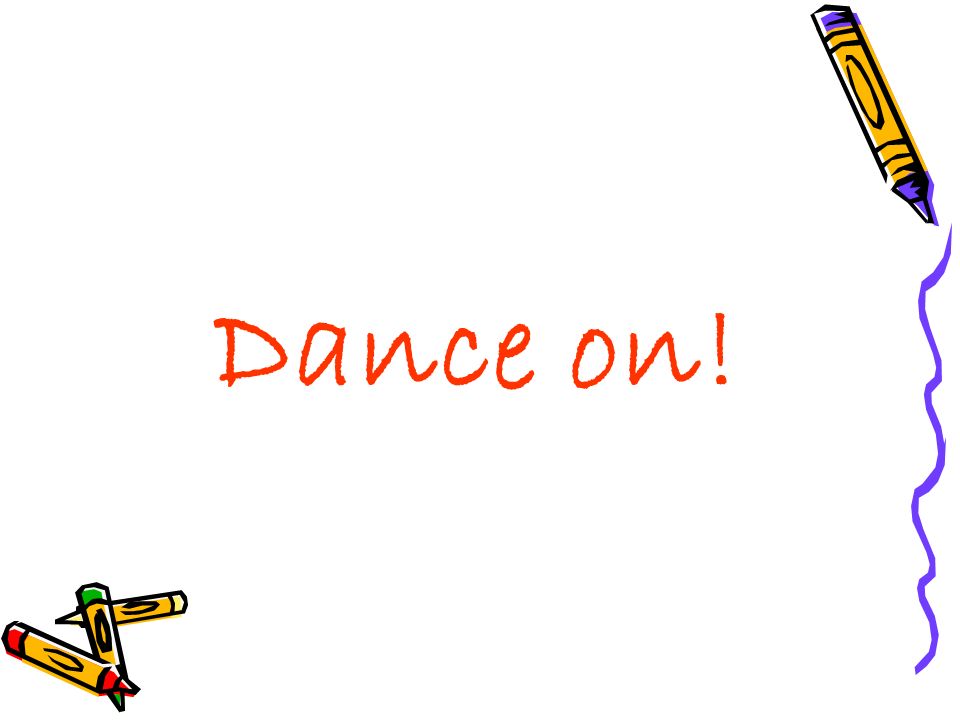 Dance on!