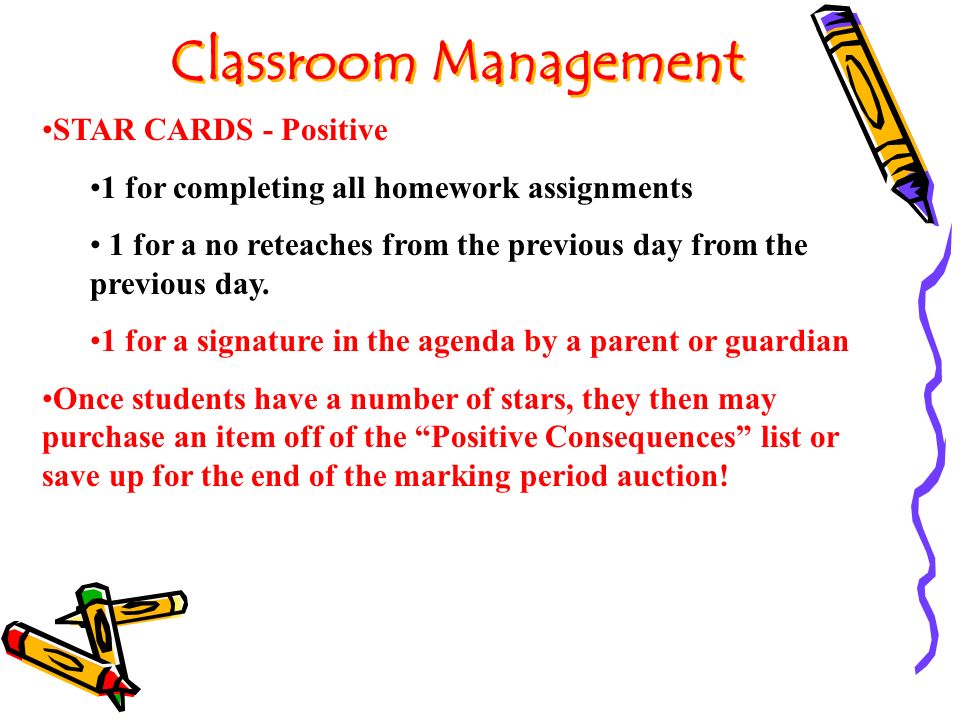 Classroom Management STAR CARDS - Positive 1 for completing all homework assignments 1 for a no reteaches from the previous day from the previous day.