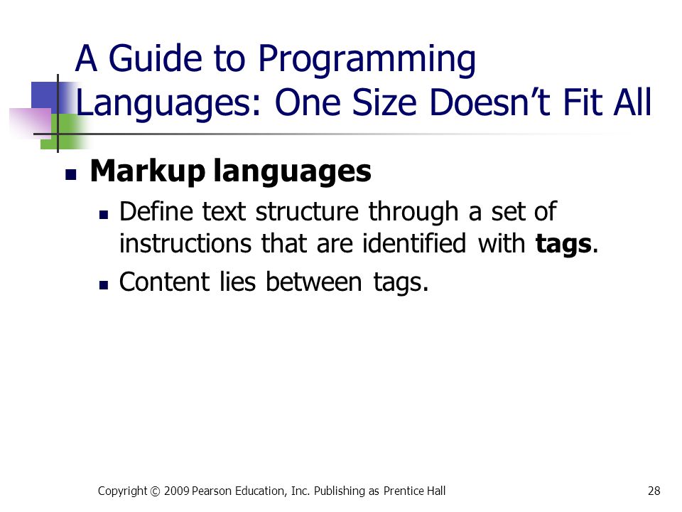 A Guide to Programming Languages: One Size Doesn’t Fit All Markup languages Define text structure through a set of instructions that are identified with tags.