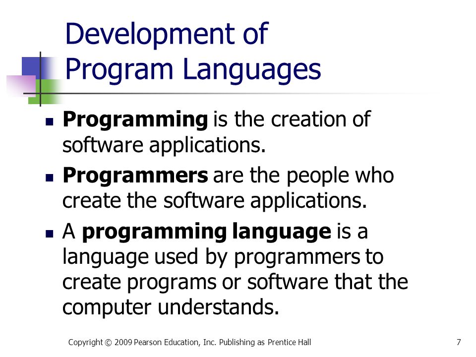 Development of Program Languages Programming is the creation of software applications.