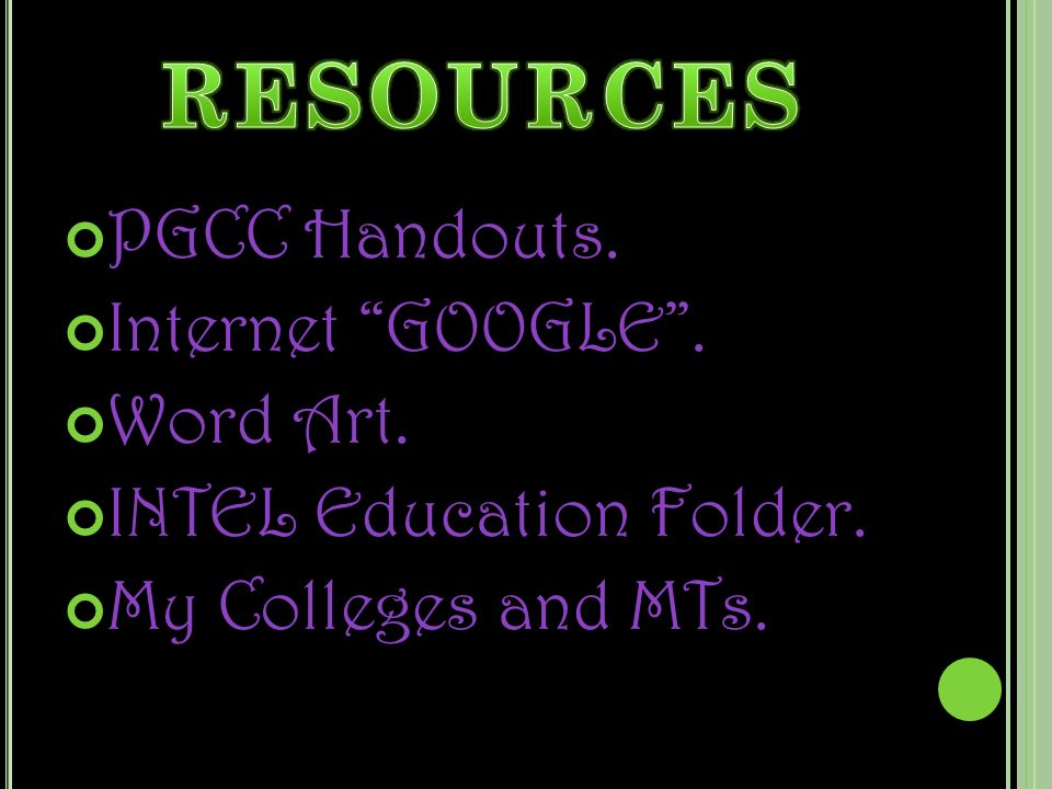 PGCC Handouts. Internet GOOGLE . Word Art. INTEL Education Folder. My Colleges and MTs.