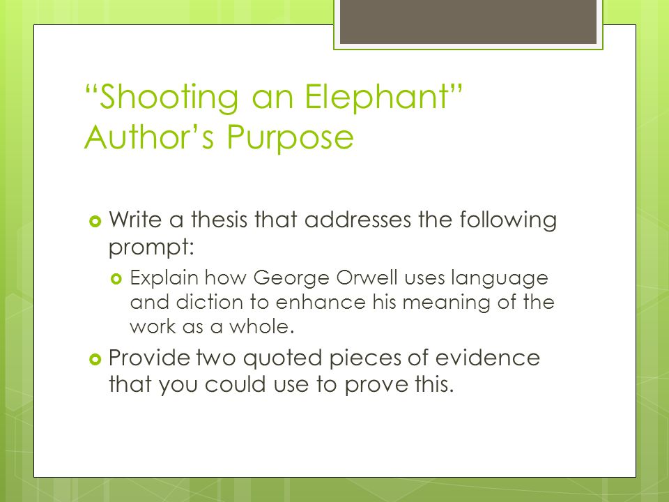 the use of ethos in shooting an elephant an essay by george orwell In the essay, “shooting an elephant,” george orwell succeeds greatly in demonstrating his distaste and the evil of british imperialism using. the use of ethos in shooting an elephant an essay by george orwell In the essay, “shooting an elephant,” george orwell succeeds greatly in demonstrating his distaste and the evil of british imperialism using.