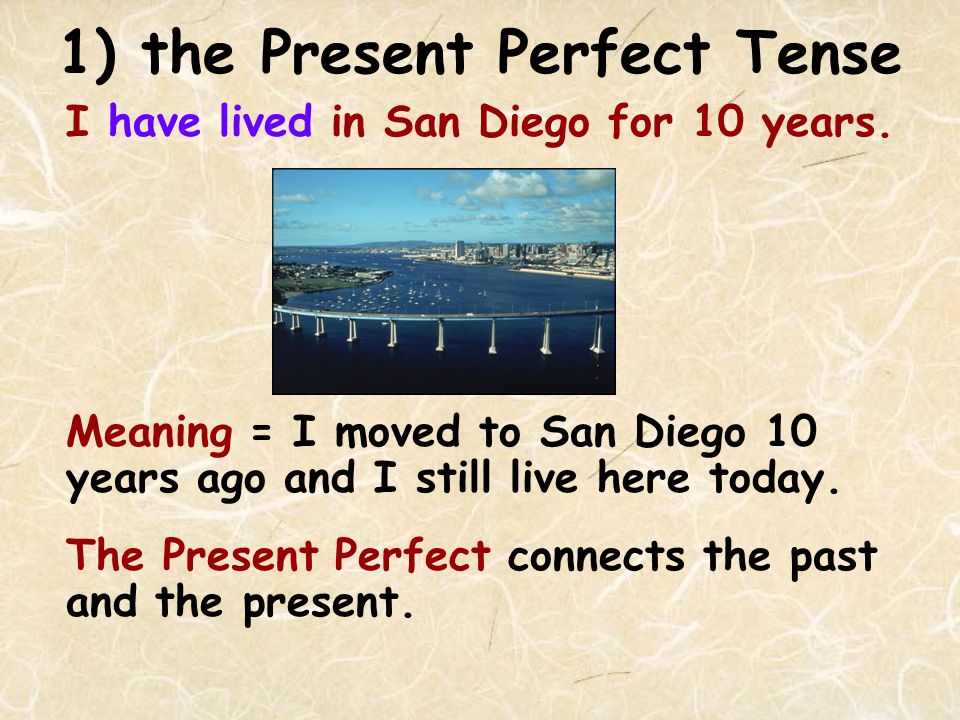 1) the Present Perfect Tense The Present Perfect has many uses and is very common in English.