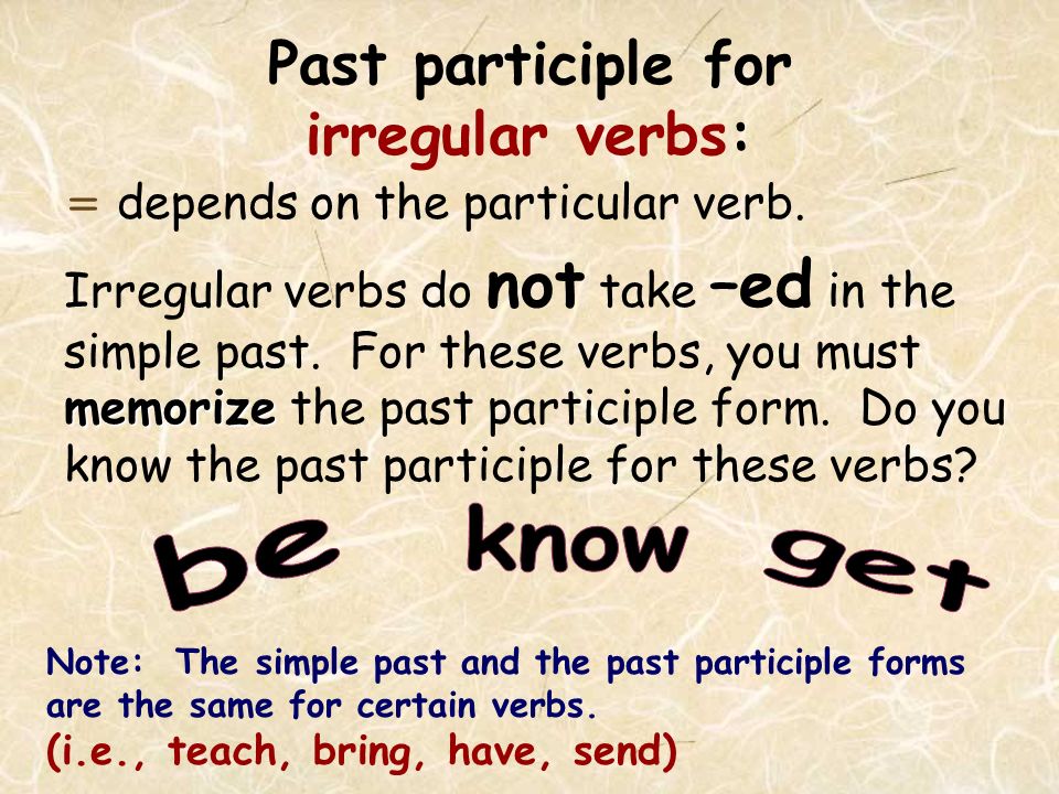 Past participle for regular verbs: = the same as the simple past tense.