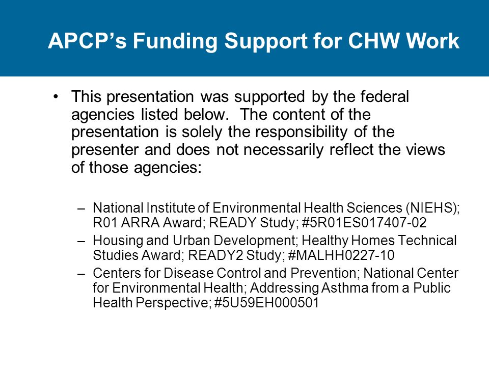 APCP’s Funding Support for CHW Work This presentation was supported by the federal agencies listed below.