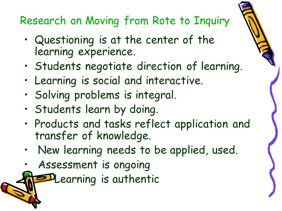 Research on Moving from Rote to Inquiry Questioning is at the center of the learning experience.