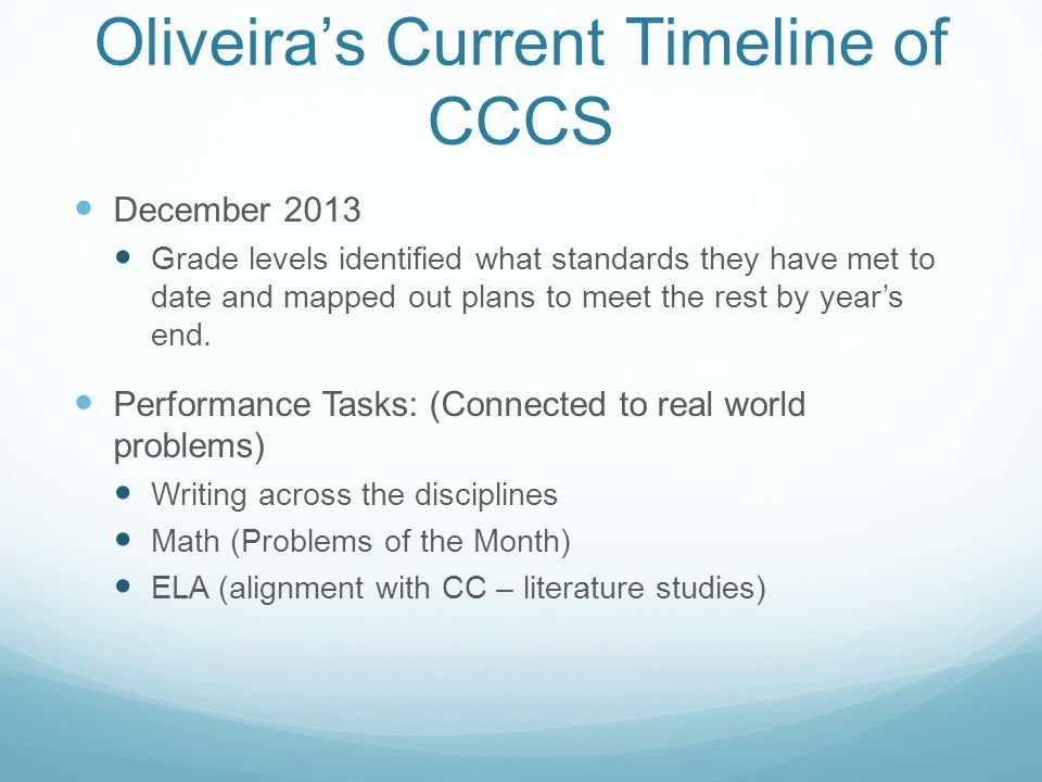 Oliveira’s Current Timeline of CCCS December 2013 Grade levels identified what standards they have met to date and mapped out plans to meet the rest by year’s end.