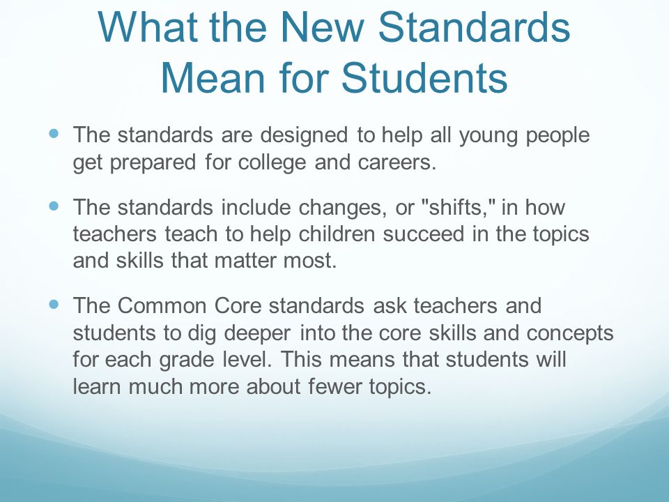 What the New Standards Mean for Students The standards are designed to help all young people get prepared for college and careers.